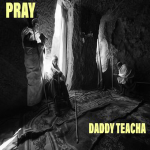 PRAY - Daddy Teacha
